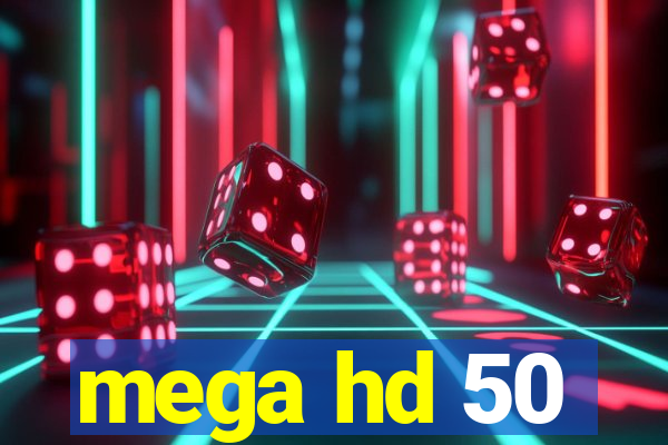 mega hd 50